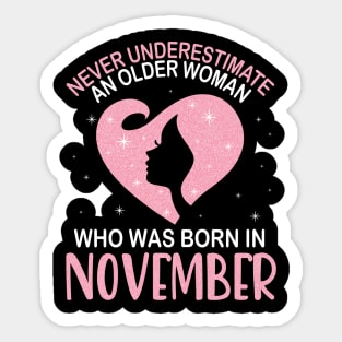 Never Underestimate An Older Woman Who Was Born In November Happy Birthday To Me Nana Mom Daughter Sticker